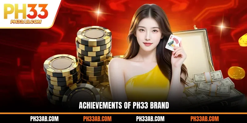 Achievements of PH33 brand