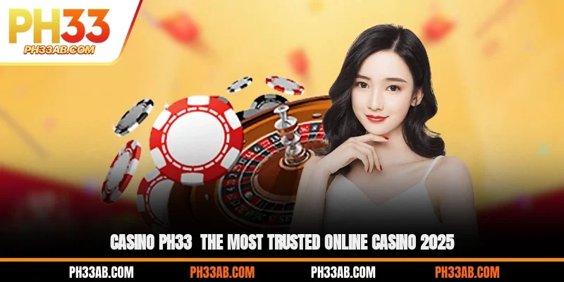 casino ph33 the most trusted online casino 2025