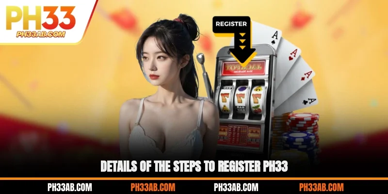 Details of the steps to register PH33