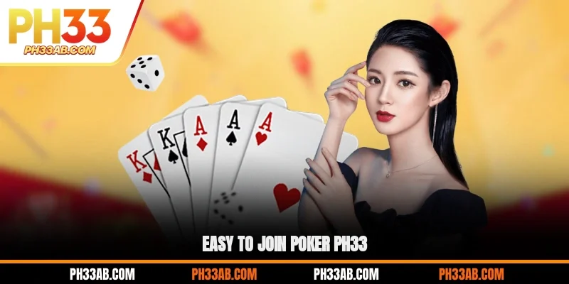 Easy to join Poker PH33