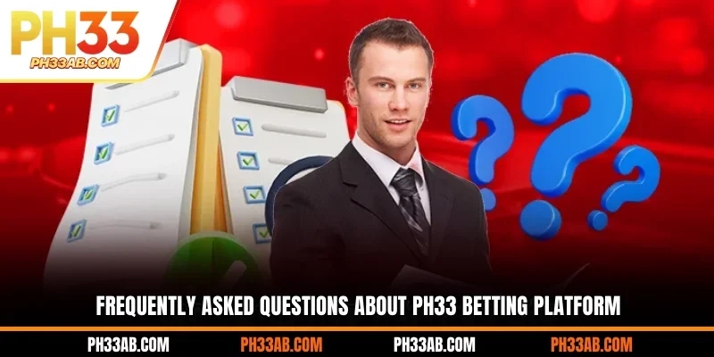 Frequently Asked Questions about PH33 Betting Platform