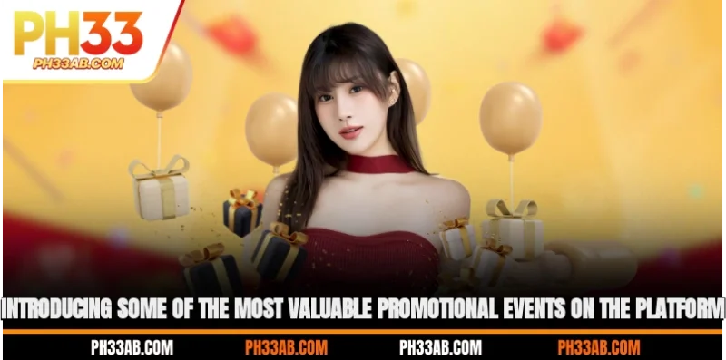 Introducing some of the most valuable promotional events on the platform