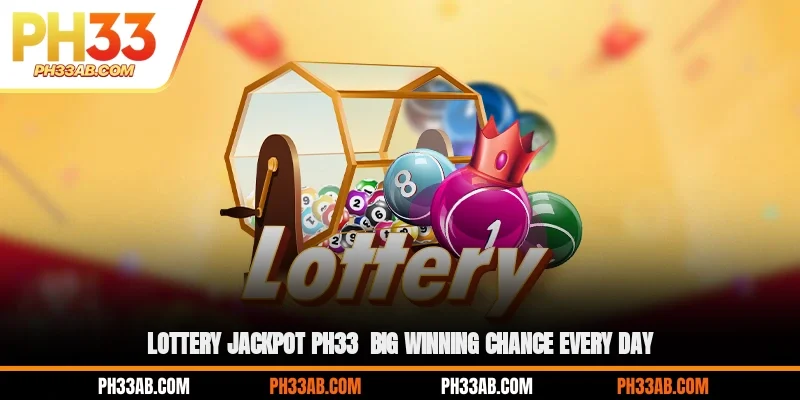 lottery jackpot ph33 big winning chance every day