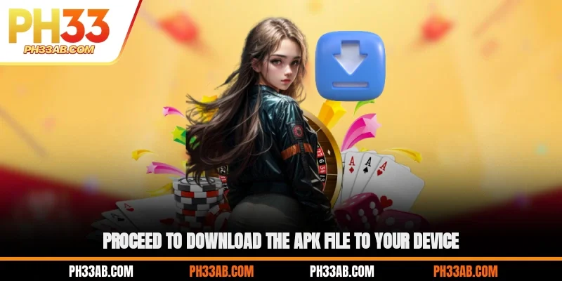 Proceed to download the apk file to your device