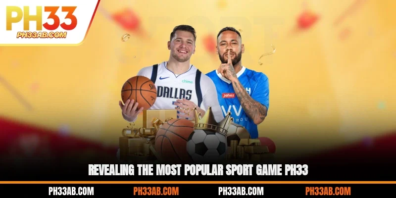 Revealing the most popular sport game PH33