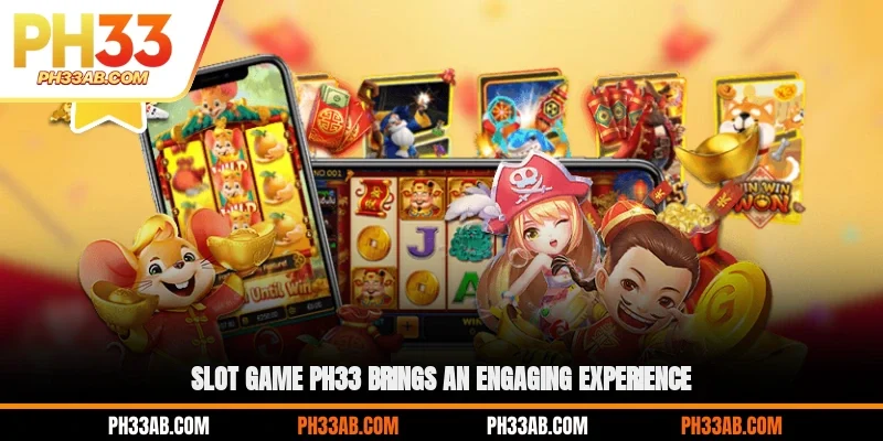 Slot game PH33 brings an engaging experience