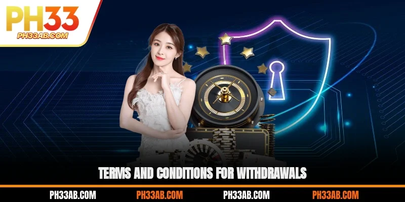 Terms and conditions for withdrawals