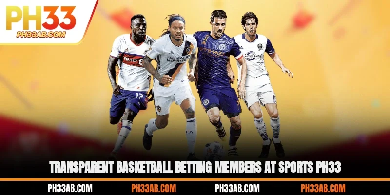 Transparent basketball betting members at Sports PH33